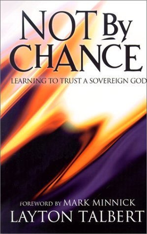 Cover for Layton Talbert · Not by Chance: Learning to Trust a Sovereign God (Paperback Book) (2001)