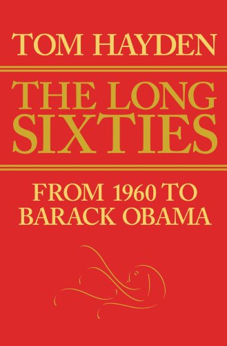 Cover for Tom Hayden · Long Sixties: From 1960 to Barack Obama (Hardcover Book) [First edition] (2009)