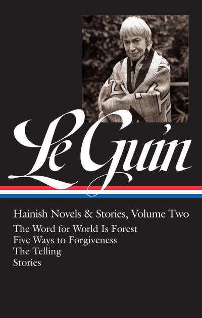 Cover for Ursula K. Le Guin · Ursula K. Le Guin: Hainish Novels and Stories Vol. 2 (LOA #297): The Word for World Is Forest / Five Ways to Forgiveness / The Telling / stories - Library of America Ursula K. Le Guin Edition (Inbunden Bok) (2017)