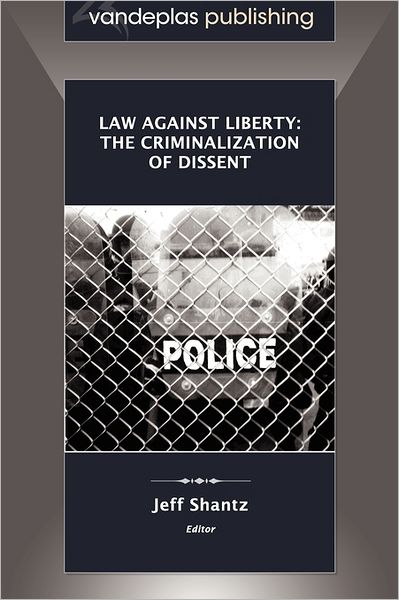 Cover for Jeff Shantz · Law Against Liberty: The Criminalization of Dissent (Paperback Book) (2011)