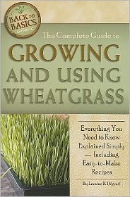 Cover for Loraine Degraff · Complete Guide to Growing &amp; Using Wheatgrass (Paperback Book) (2021)