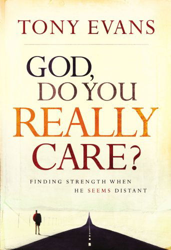 Cover for Tony Evans · God, Do You Really Care?: Finding Strength When He Seems Distant (Paperback Book) (2006)