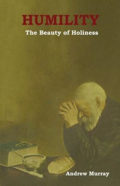 Humility - Andrew Murray - Books - IndoEuropeanPublishing.com - 9781604449396 - July 18, 2018