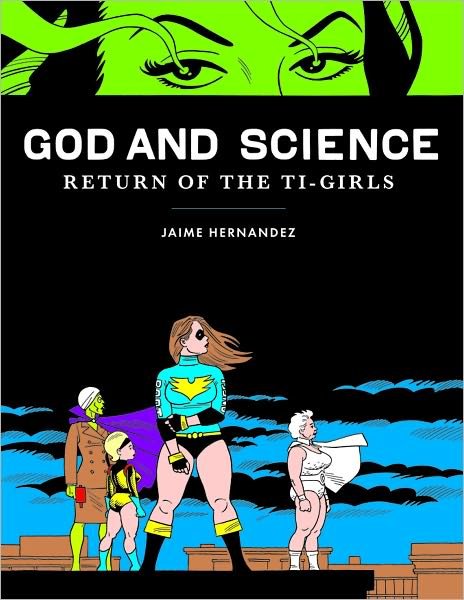 Cover for Jaime Hernandez · God and Science: Return of the Ti-girls (Hardcover bog) (2012)