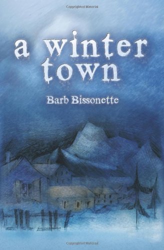 Cover for Barb Bissonette · A Winter Town (Paperback Book) (2010)
