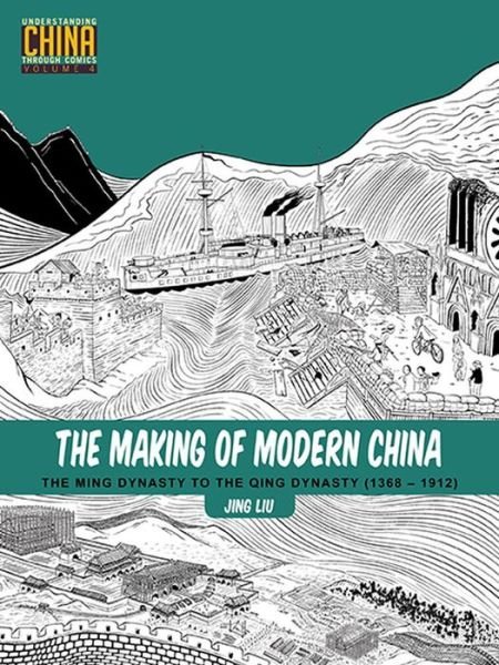 Cover for Jing Liu · The Making of Modern China: The Ming Dynasty to the Qing Dynasty (1368-1912) - Understanding China Through Comics (Pocketbok) (2017)