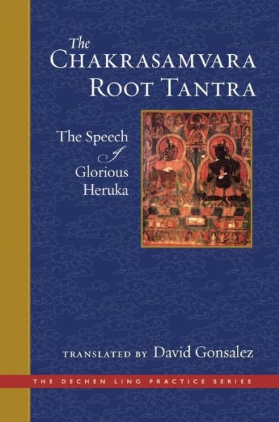 Cover for David Gonsalez · The Chakrasamvara Root Tantra: The Speech of Glorious Heruka - The Dechen Ling Practice Series (Innbunden bok) (2021)