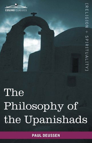 The Philosophy of the Upanishads (Cosimo Classics) - Paul Deussen - Books - Cosimo Classics - 9781616402396 - June 1, 2010