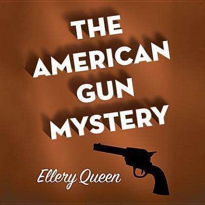 Cover for Ellery Queen · The American Gun Mystery: Library Edition (Ellery Queen Mysteries) (Hörbuch (CD)) [Unabridged edition] (2013)