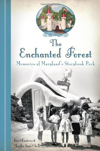 Cover for Martha Anne Clark · The Enchanted Forest: Memories of Maryland's Storybook Park (Paperback Book) (2013)