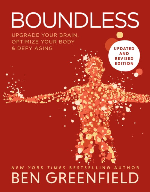 Cover for Ben Greenfield · Boundless: Upgrade Your Brain, Optimize Your Body &amp; Defy Aging (Updated and Revised) (Inbunden Bok) (2025)