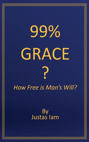 Cover for Justas Iam · 99% Grace? (Hardcover Book) (2018)