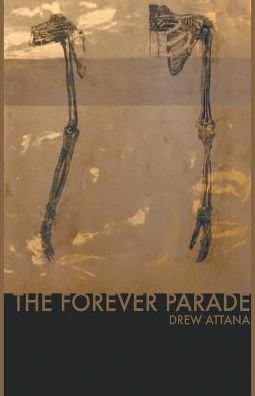 Cover for Drew Attana · The Forever Parade (Paperback Book) (2016)
