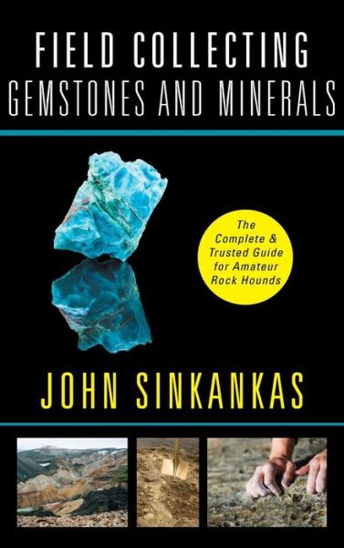 Cover for John Sinkankas · Field Collecting Gemstones and Minerals (Hardcover Book) [Reprint edition] (2019)