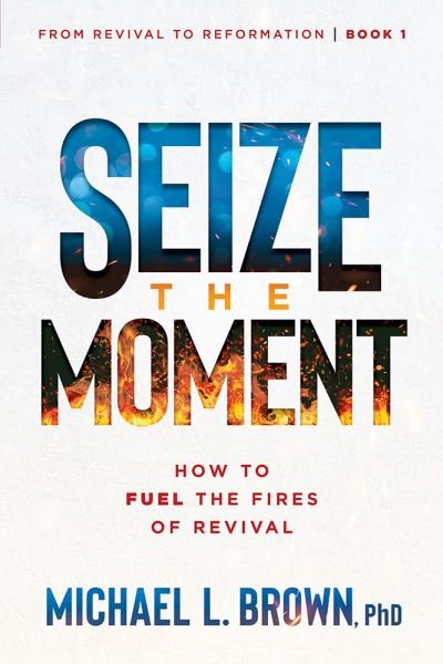 Cover for Michael L. Brown · Seize the Moment (Book) (2024)