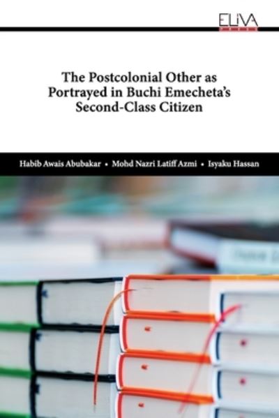 Cover for Habib Awais Abubakar · The Postcolonial Other as Portrayed in Buchi Emecheta?s Second-Class Citizen (Paperback Book) (2021)