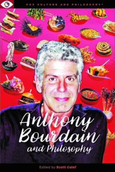 Cover for Anthony Bourdain and Philosophy (Paperback Book) (2024)