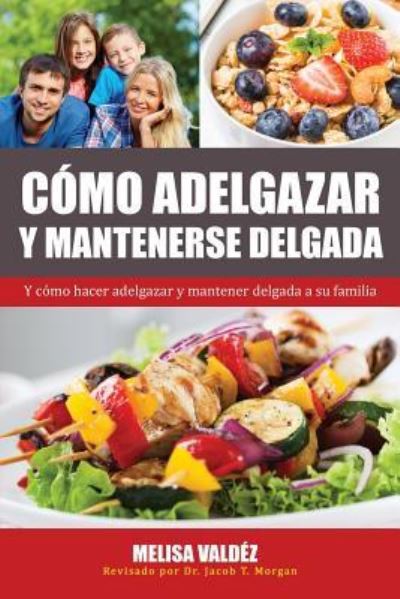 Cover for Melisa Valdez · Como Adelgazar y Mantenerse Delgada (Paperback Book) (2017)