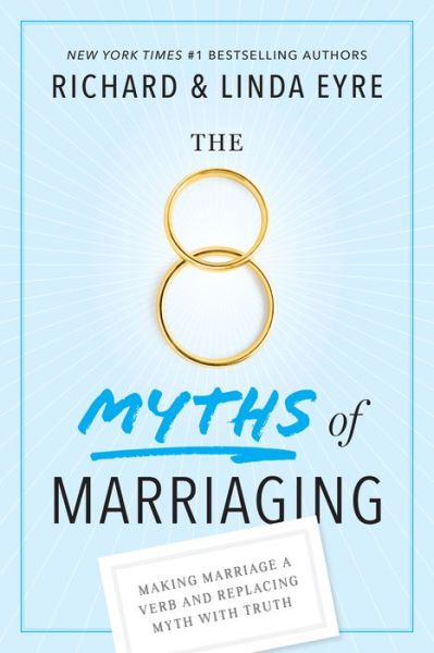 8 Myths of Marriaging: Making Marriage a Verb and Replacing Myth with Truth - Linda Eyre - Books - Familius LLC - 9781641701396 - July 1, 2019