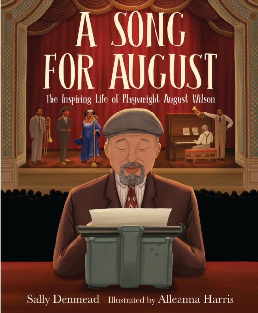 Cover for Sally Denmead · A Song for August: The Inspiring Life of Playwright August Wilson (Gebundenes Buch) (2024)