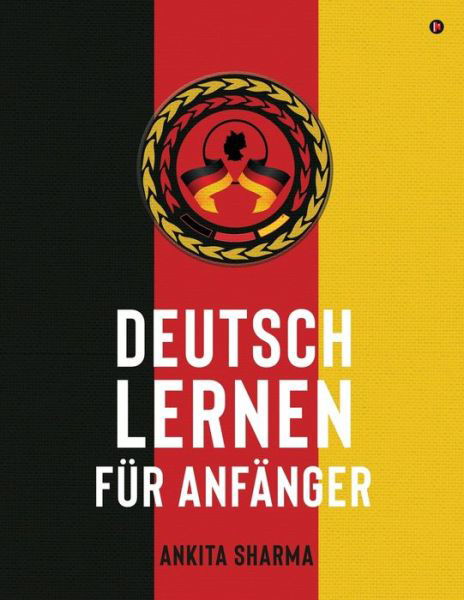 Cover for Ankita Sharma · Deutsch Lernen Fur Anfanger (Paperback Book) (2020)