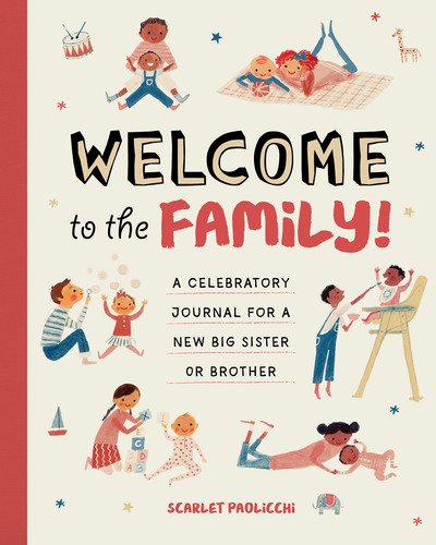 Cover for Scarlet Paolicchi · Welcome to the Family! A Celebratory Journal for a New Big Sister or Brother (Book) (2020)
