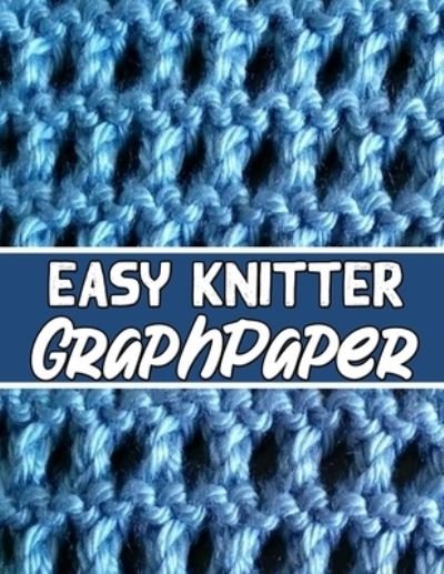 Cover for Kehel Publishing · Easy Knitter Graph Paper (Paperback Bog) (2019)