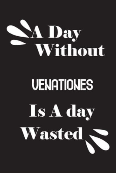 A day without venationes is a day wasted - Notebook Quotes Notebook - Książki - Independently Published - 9781659001396 - 11 stycznia 2020