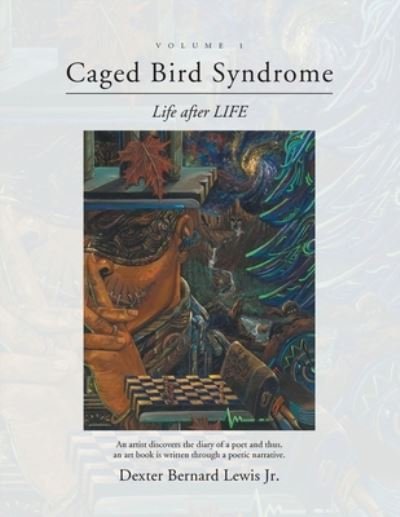 Cover for Dexter Bernard Jr Lewis · Caged Bird Syndrome : Life After Life - Volume One (Pocketbok) (2022)