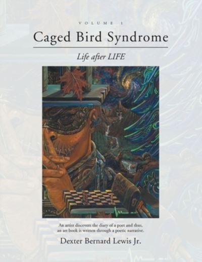 Caged Bird Syndrome : Life After Life - Volume One - Dexter Bernard Jr Lewis - Books - Page Publishing, Inc. - 9781662434396 - May 25, 2022