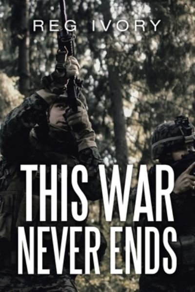 Cover for Reg Ivory · This War Never Ends (Paperback Book) (2020)