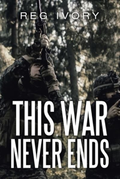 Cover for Reg Ivory · This War Never Ends (Taschenbuch) (2020)