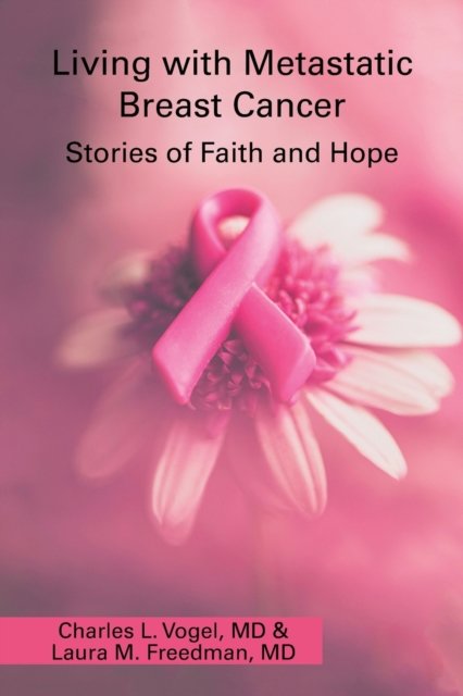 Cover for Vogel, Charles L, MD · Living with Metastatic Breast Cancer: Stories of Faith and Hope (Pocketbok) (2022)