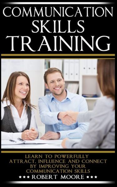 Communication Skills Training - Robert Moore - Books - Independently Published - 9781676774396 - December 17, 2019