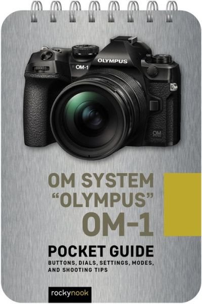 Cover for Rocky Nook · OM System Olympus OM-1: Pocket Guide (Spiral Book) (2023)
