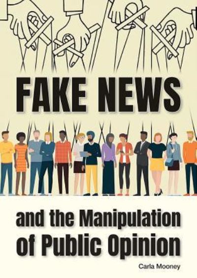 Cover for Carla Mooney · Fake News and the Manipulation of Public Opinion (Inbunden Bok) (2019)