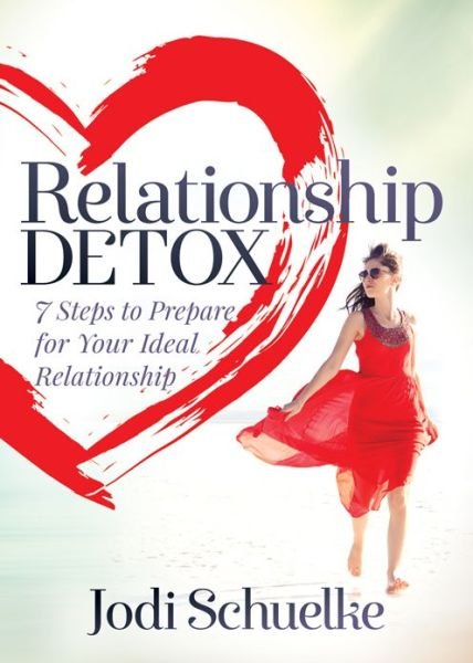 Cover for Jodi Schuelke · Relationship Detox: 7 Steps to Prepare for Your Ideal Relationship (Pocketbok) (2018)