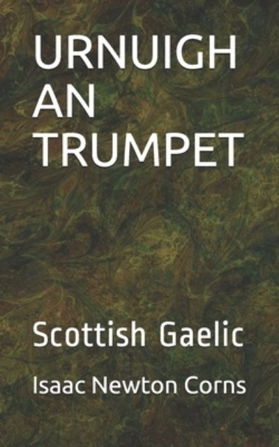 Cover for Isaac Newton Corns · URNUIGH AN TRUMPET : Scottish Gaelic (Paperback Book) (2019)