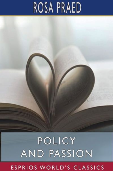 Rosa Praed · Policy and Passion (Esprios Classics) (Paperback Book) (2024)