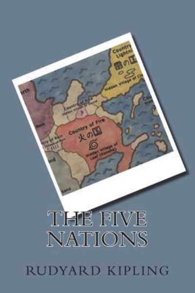 The Five Nations - Rudyard Kipling - Books - Createspace Independent Publishing Platf - 9781721269396 - June 23, 2018