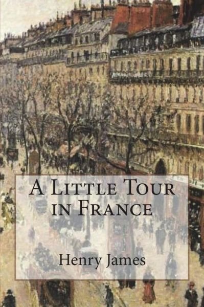 Cover for Henry James · A Little Tour in France (Paperback Bog) (2018)