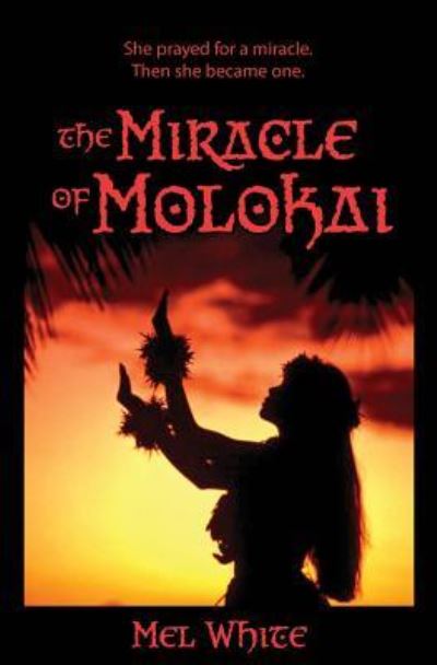 Cover for Mel White · The Miracle of Molokai (Paperback Book) (2018)