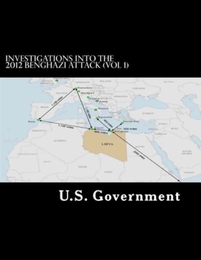 Cover for U S Government · Investigations into the 2012 Benghazi Attack (Vol 1) (Pocketbok) (2018)