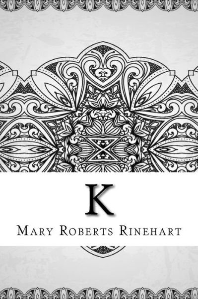 Cover for Mary Roberts Rinehart · K (Paperback Book) (2018)
