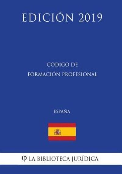 Cover for La Biblioteca Juridica · C digo de Formaci n Profesional (Espa a) (Edici n 2019) (Paperback Bog) (2018)