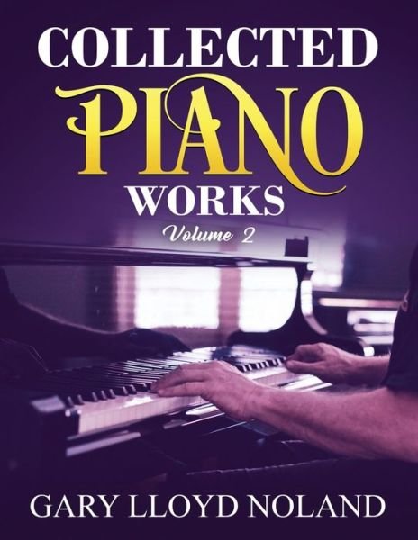 Cover for Gary Lloyd Noland · Collected Piano Works (Paperback Book) (2021)