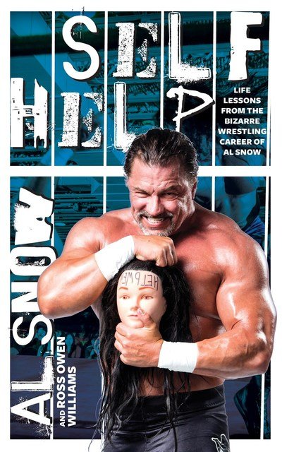 Cover for Al Snow · Self Help: Life Lessons from the Bizarre Wrestling Career of Al Snow (Paperback Bog) (2019)