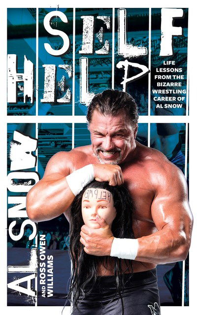 Al Snow · Self Help: Life Lessons from the Bizarre Wrestling Career of Al Snow (Paperback Bog) (2019)