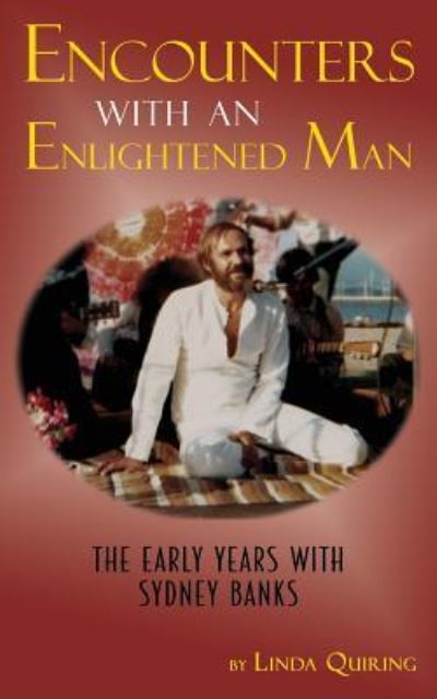 Encounters with an Enlightened Man: The Early Years with Sydney Banks - Linda Quiring - Books - CCB Publishing - 9781771433396 - November 18, 2017