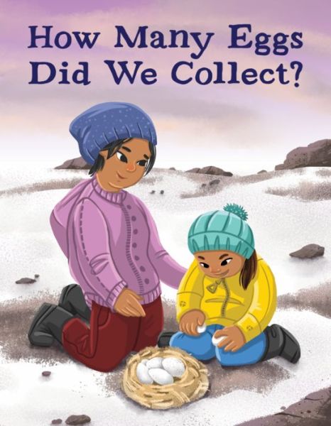 Cover for Rachel Rupke · How Many Eggs Did We Collect?: English Edition - Nunavummi Reading Series (Paperback Book) [English edition] (2020)